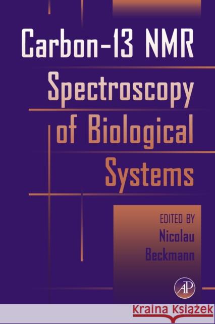 Carbon-13 NMR Spectroscopy of Biological Systems Nicolau Beckmann 9780120843701 Academic Press - książka