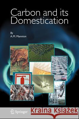 Carbon and Its Domestication A. M. Mannion 9781402039577 KLUWER ACADEMIC PUBLISHERS GROUP - książka