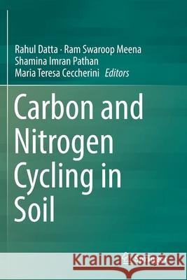 Carbon and Nitrogen Cycling in Soil Rahul Datta Ram Swaroop Meena Shamina Imran Pathan 9789811372667 Springer - książka