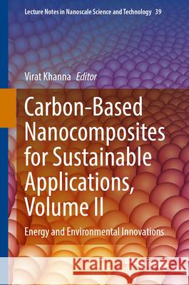 Carbon-Based Nanocomposites for Sustainable Applications, Volume II: Energy and Environmental Innovations Virat Khanna 9783031968945 Springer - książka