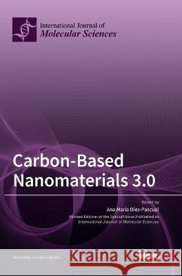 Carbon-Based Nanomaterials 3.0 Ana Maria Diez-Pascual   9783036565514 Mdpi AG - książka