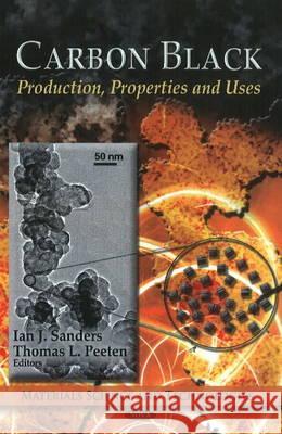 Carbon Black: Production, Properties & Uses Ian J Sanders, Thomas L Peeten 9781612095356 Nova Science Publishers Inc - książka