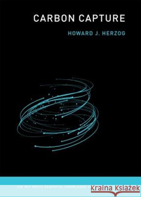 Carbon Capture Howard J. (Senior Research Engineer, Massachusetts Institute of Technology) Herzog 9780262535755 MIT Press Ltd - książka