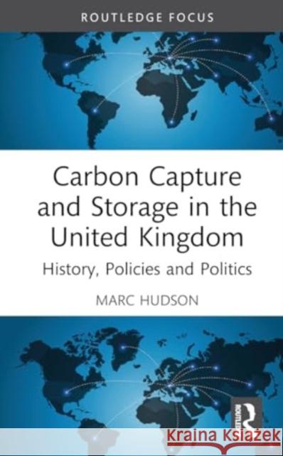 Carbon Capture and Storage in the United Kingdom: History, Policies and Politics Marc Hudson 9781032609119 Routledge - książka