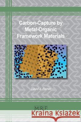 Carbon-Capture by Metal-Organic Framework Materials David J. Fisher 9781644900840 Materials Research Forum LLC - książka