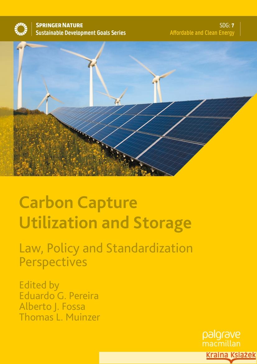 Carbon Capture Utilization and Storage: Law, Policy and Standardization Perspectives Eduardo G. Pereira Alberto J. Fossa Thomas L. Muinzer 9783031812712 Palgrave MacMillan - książka