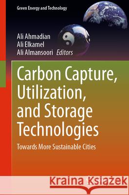 Carbon Capture, Utilization, and Storage Technologies: Towards More Sustainable Cities Ali Ahmadian Ali Elkamel Ali Almansoori 9783031465895 Springer - książka