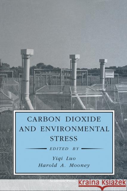 Carbon Dioxide and Environmental Stress Yiqi Luo Harold A. Mooney 9780124603707 Academic Press - książka
