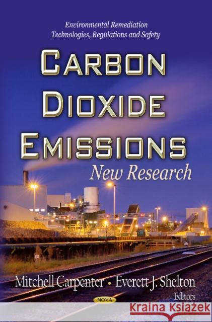 Carbon Dioxide Emissions: New Research Mitchell Carpenter, Everett J Shelton 9781622574360 Nova Science Publishers Inc - książka