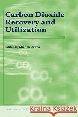 Carbon Dioxide Recovery and Utilization Michele Aresta M. Aresta M. Aresta 9781402014093 Kluwer Academic Publishers - książka