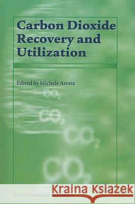 Carbon Dioxide Recovery and Utilization M. Aresta 9789048163359 Not Avail - książka