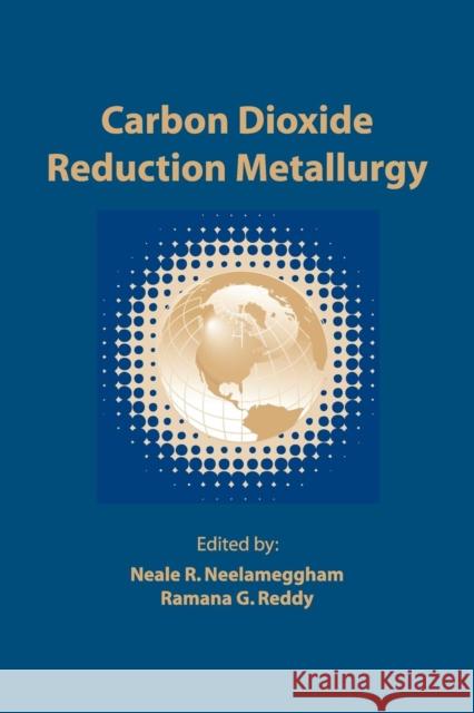Carbon Dioxide Reduction Metallurgy Neale R. Neelameggham Ramana G. Reddy  9780873397131  - książka