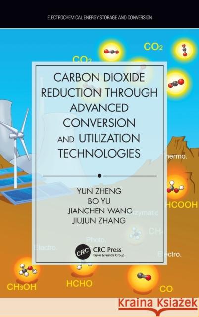 Carbon Dioxide Reduction through Advanced Conversion and Utilization Technologies Zheng, Yun 9781138095298 CRC Press - książka