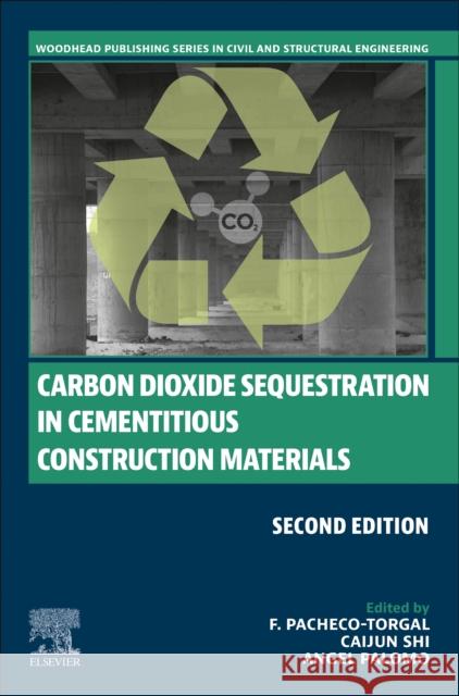 Carbon Dioxide Sequestration in Cementitious Construction Materials F. Pacheco-Torgal Caijun Shi Angel Palomo 9780443135774 Elsevier - Health Sciences Division - książka