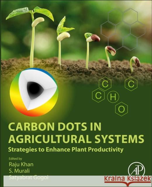 Carbon Dots in Agricultural Systems: Strategies to Enhance Plant Productivity Khan, Raju 9780323902601 Academic Press - książka