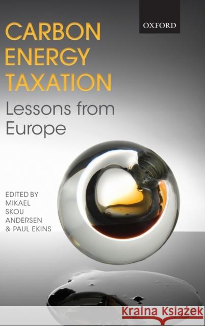 Carbon-Energy Taxation: Lessons from Europe Andersen, Mikael Skou 9780199570683 Oxford University Press, USA - książka