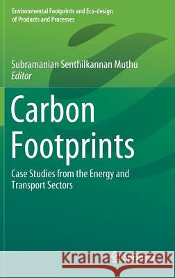 Carbon Footprints: Case Studies from the Energy and Transport Sectors Muthu, Subramanian Senthilkannan 9789811379116 Springer - książka