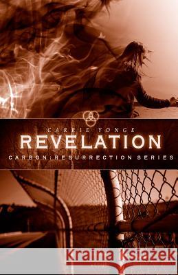 Carbon III: Revelation Carrie Yonge 9781507578919 Createspace - książka