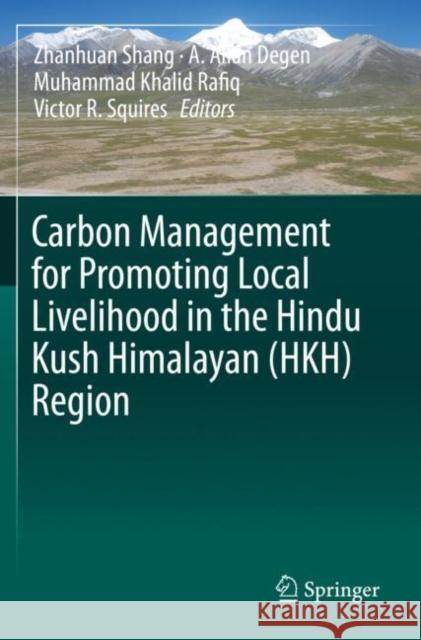 Carbon Management for Promoting Local Livelihood in the Hindu Kush Himalayan (Hkh) Region Zhanhuan Shang A. Allan Degen Muhammad Khalid Rafiq 9783030205935 Springer - książka