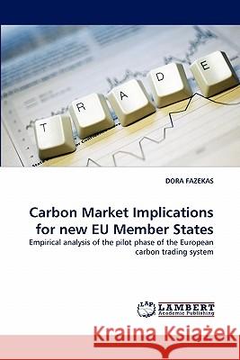 Carbon Market Implications for New Eu Member States Dora Fazekas 9783844380668 LAP Lambert Academic Publishing - książka