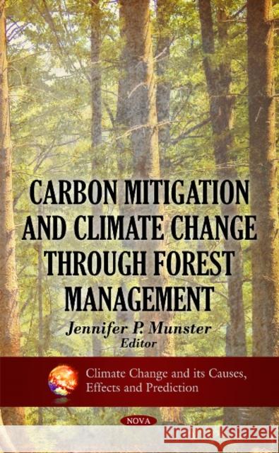 Carbon Mitigation & Climate Change through Forest Management Jennifer P Munster 9781617289644 Nova Science Publishers Inc - książka