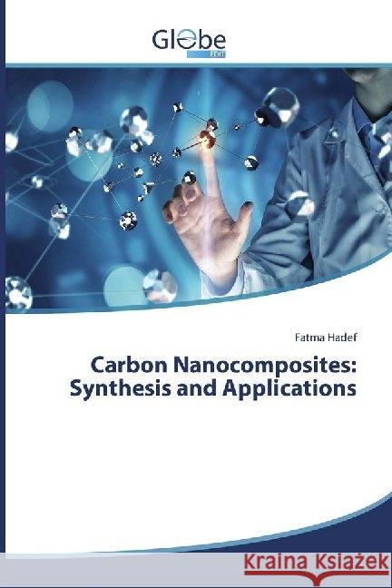 Carbon Nanocomposites: Synthesis and Applications Hadef, Fatma 9786139415632 GlobeEdit - książka