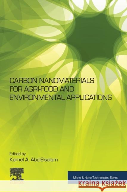Carbon Nanomaterials for Agri-Food and Environmental Applications Kamel Ahmed Abd-Elsalam 9780128197868 Elsevier - książka