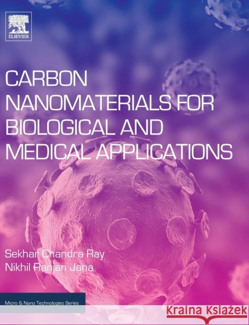 Carbon Nanomaterials for Biological and Medical Applications Sekhar Chandra Ray Nikhil Ranjan Jana 9780323479066 Elsevier - książka