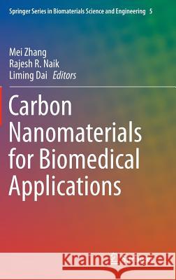 Carbon Nanomaterials for Biomedical Applications Mei Zhang Rajesh R. Naik Liming Dai 9783319228600 Springer - książka