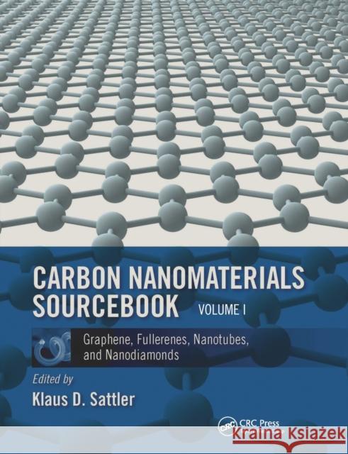 Carbon Nanomaterials Sourcebook: Graphene, Fullerenes, Nanotubes, and Nanodiamonds, Volume I Klaus D. Sattler 9780367783082 CRC Press - książka