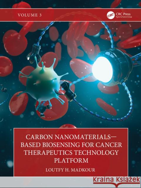 Carbon Nanomaterials—Based Biosensing for Cancer Therapeutics Technology Platform Loutfy H. (Tanta University, Egypt) Madkour 9781041083535 CRC Press - książka