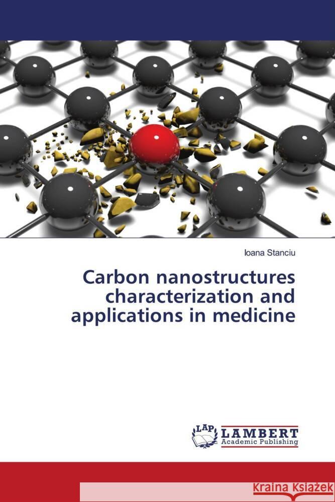 Carbon nanostructures characterization and applications in medicine Stanciu, Ioana 9786208444075 LAP Lambert Academic Publishing - książka