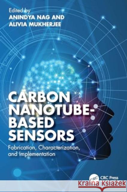Carbon Nanotube-Based Sensors: Fabrication, Characterization, and Implementation Anindya Nag Alivia Mukherjee 9781032452319 CRC Press - książka