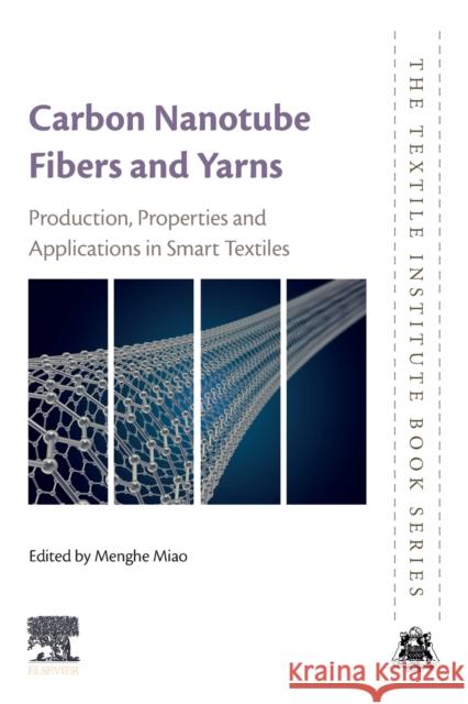 Carbon Nanotube Fibres and Yarns: Production, Properties and Applications in Smart Textiles Miao, Menghe 9780081027226 Woodhead Publishing - książka