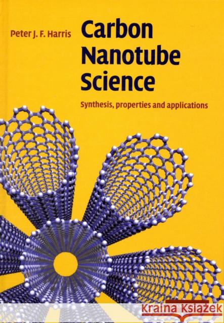 Carbon Nanotube Science: Synthesis, Properties and Applications Harris, Peter J. F. 9780521828956 CAMBRIDGE UNIVERSITY PRESS - książka