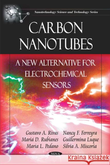 Carbon Nanotubes: A New Alternative for Electrochemical Sensors Gustavo A Rivas, María D Rubianes, María L. Pedano, Nancy F Ferreyra, Guillermina Luque, Silvia A Miscoria 9781607413141 Nova Science Publishers Inc - książka