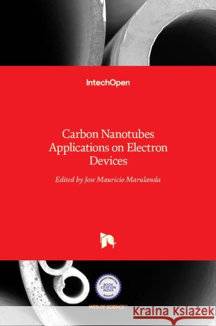 Carbon Nanotubes: Applications on Electron Devices Jose Mauricio Marulanda 9789533074962 Intechopen - książka