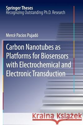 Carbon Nanotubes as Platforms for Biosensors with Electrochemical and Electronic Transduction Merce Pacio 9783642440083 Springer - książka