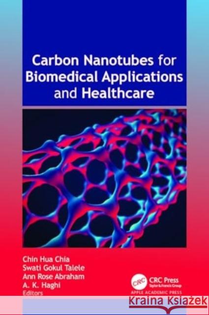 Carbon Nanotubes for Biomedical Applications and Healthcare Chin Hua Chia Swati Gokul Talele Ann Rose Abraham 9781774913352 Apple Academic Press - książka