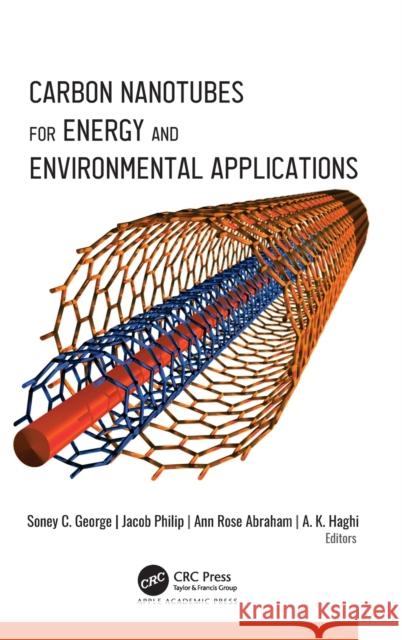 Carbon Nanotubes for Energy and Environmental Applications Soney C. George Jacob Philip Ann Rose Abraham 9781774637173 Apple Academic Press - książka