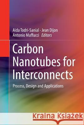 Carbon Nanotubes for Interconnects: Process, Design and Applications Todri-Sanial, Aida 9783319806426 Springer - książka