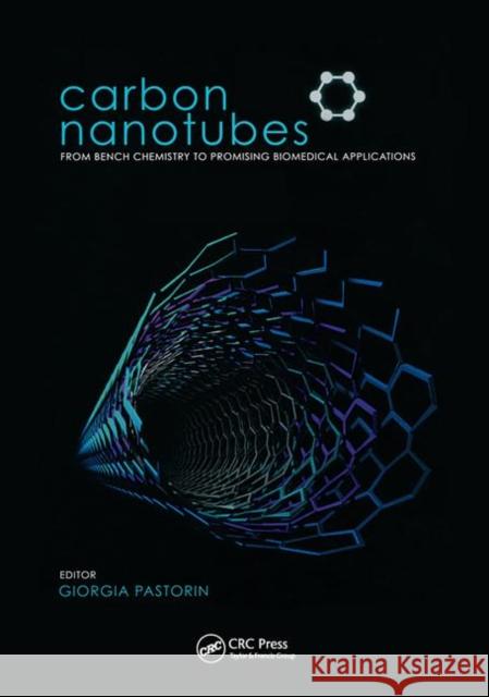 Carbon Nanotubes: From Bench Chemistry to Promising Biomedical Applications Pastorin, Giorgia 9789814241687 Pan Stanford Publishing - książka