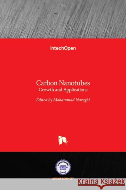 Carbon Nanotubes: Growth and Applications Mohammad Naraghi 9789533075662 Intechopen - książka