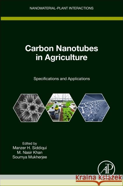 Carbon Nanotubes in Agriculture: Specifications and Applications Manzer H. Siddiqui M. Nasir Khan Soumya Mukherjee 9780443190476 Elsevier - książka