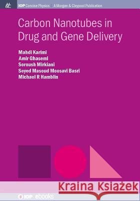 Carbon Nanotubes in Drug and Gene Delivery Mahdi Karimi Amir Ghasemi Soroush Mirkiani 9781681742601 Iop Concise Physics - książka