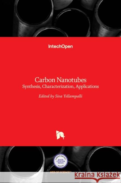 Carbon Nanotubes: Synthesis, Characterization, Applications Siva Yellampalli 9789533074979 Intechopen - książka