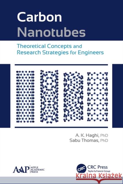 Carbon Nanotubes: Theoretical Concepts and Research Strategies for Engineers A. K. Haghi Sabu Thomas 9781774633656 Apple Academic Press - książka