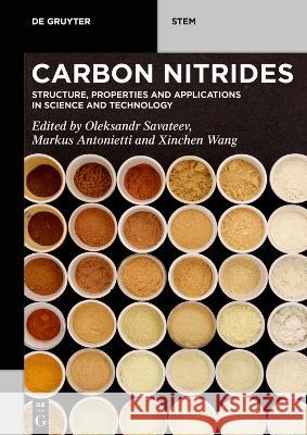 Carbon Nitrides: Structure, Properties and Applications in Science and Technology Oleksandr Savateev Markus Antonietti Xinchen Wang 9783110746969 de Gruyter - książka