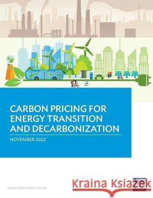 Carbon Pricing for Energy Transition and Decarbonization Asian Development Bank 9789292698454 Asian Development Bank - książka
