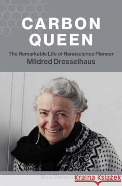 Carbon Queen: The Remarkable Life of Nanoscience Pioneer Mildred Dresselhaus Maia Weinstock 9780262046435 MIT Press Ltd - książka